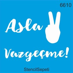 Asla Vazgeçme - StencilSepeti