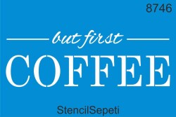 Önce Kahve - Stencil Boyama Şablonu - StencilSepeti